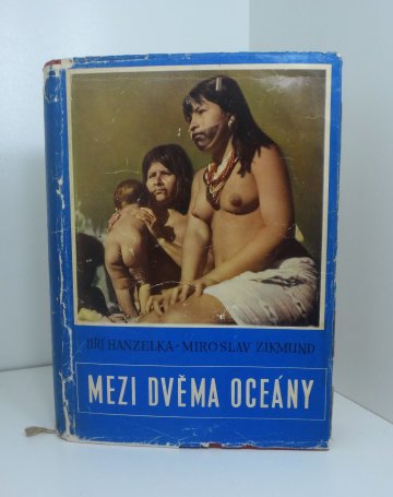 Mezi dvěma oceány, Jiří Hanzelka, Miroslav Zikmund (1959)