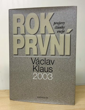 Rok první Václav Klaus 2003 : projevy, články, eseje, Václav Klaus (2004)