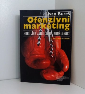 Ofenzivní marketing aneb Jak zaútočit na konkurenci, Ivan Bureš (2002)