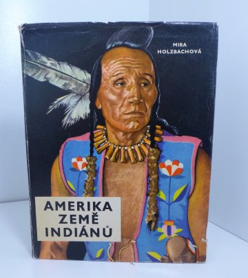 Amerika země Indiánů, Mira Holzbachová (1966)