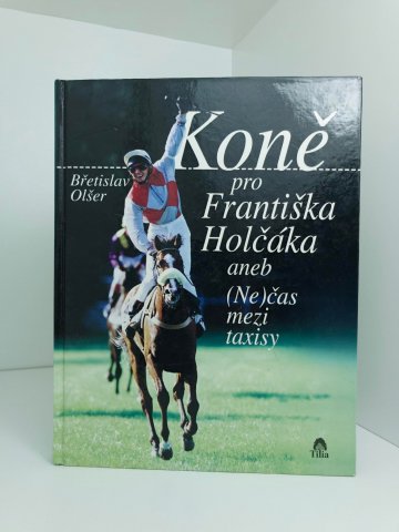 Koně pro Františka Holčáka aneb (Ne)čas mezi taxisty, Břetislav Olšer (2000)