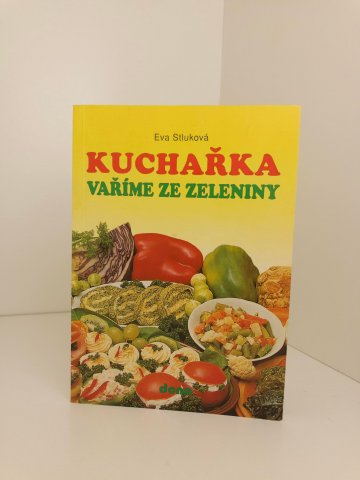 Kuchařka : vaříme ze zeleniny, Eva Stluková (1996)