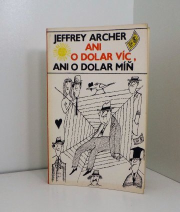 Ani o dolar víc, ani o dolar míň, Jeffrey Archer (1989)