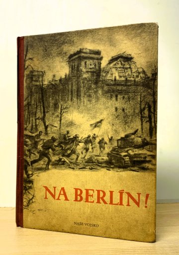 Na Berlín!, kolektiv autorů (1953)