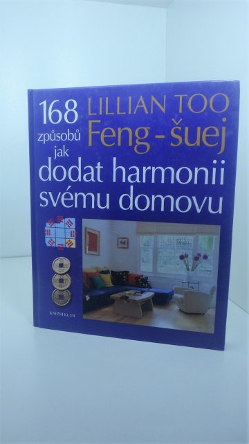 Feng-šuej, 168 způsobů jak dodat harmonii svému domovu, Lillian Too (2004)