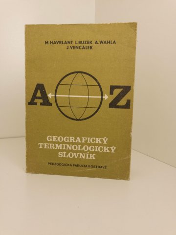 Geografický terminologický slovník : A-Z, Miroslav Havrlant (1982)